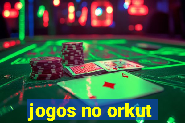 jogos no orkut